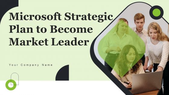 Microsoft Strategic Plan To Become Market Leader Ppt PowerPoint Presentation Complete Deck With Slides