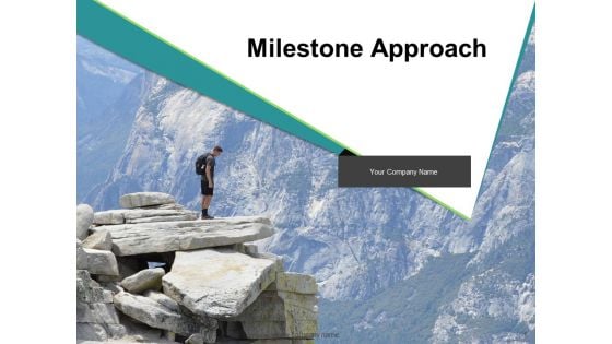 Milestone Approach Ppt PowerPoint Presentation Complete Deck With Slides