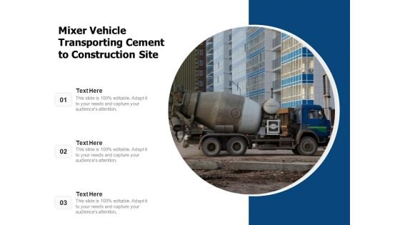 Mixer Vehicle Transporting Cement To Construction Site Ppt PowerPoint Presentation Gallery Show PDF