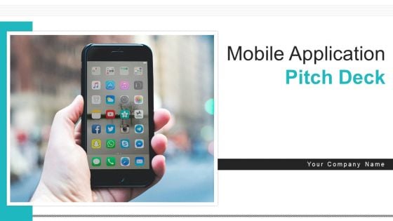 Mobile Application Pitch Deck Ppt PowerPoint Presentation Complete Deck With Slides