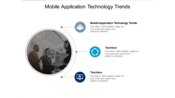 Mobile Application Technology Trends Ppt PowerPoint Presentation Slides Design Ideas Cpb