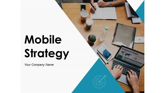 Mobile Strategy Ppt PowerPoint Presentation Complete Deck With Slides