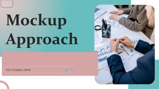 Mockup Approach Ppt PowerPoint Presentation Complete Deck With Slides