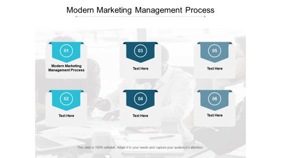 Modern Marketing Management Process Ppt PowerPoint Presentation Slides Format Ideas Cpb