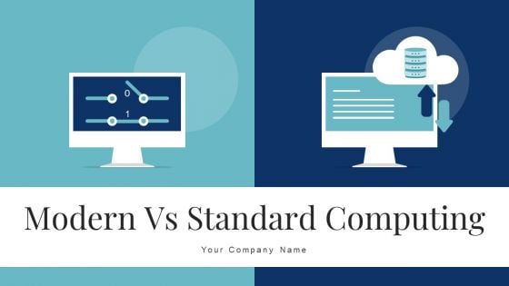 Modern Vs Standard Computing Ppt PowerPoint Presentation Complete With Slides