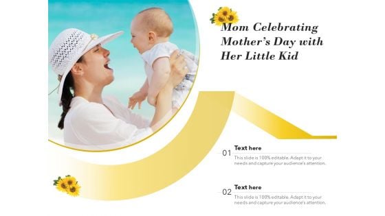 Mom Celebrating Mothers Day With Her Little Kid Ppt PowerPoint Presentation Pictures Graphics PDF