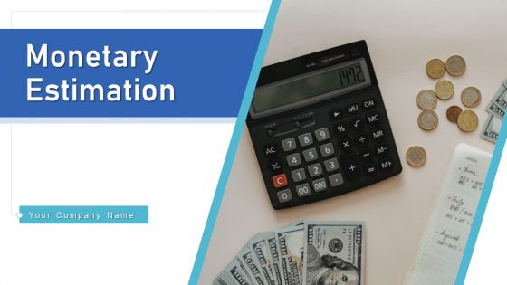 Monetary Estimation Investment Financial Ppt PowerPoint Presentation Complete Deck With Slides