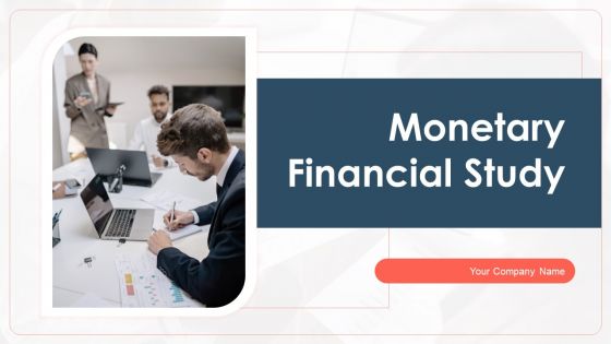 Monetary Financial Study Ppt PowerPoint Presentation Complete Deck With Slides