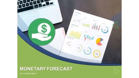 Monetary Forecast Ppt PowerPoint Presentation Complete Deck With Slides