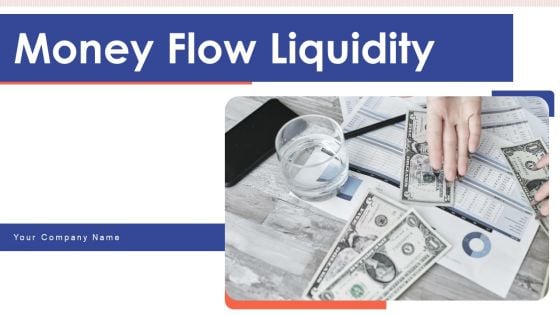 Money Flow Liquidity Cash Payables Ppt PowerPoint Presentation Complete Deck With Slides