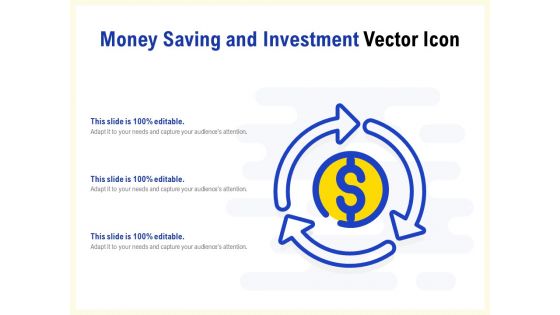 Money Saving And Investment Vector Icon Ppt PowerPoint Presentation Slides Visuals