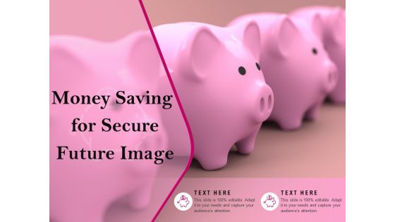 Money Saving For Secure Future Image Ppt PowerPoint Presentation Gallery Icon PDF