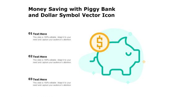 Money Saving With Piggy Bank And Dollar Symbol Vector Icon Ppt PowerPoint Presentation Icon Pictures PDF