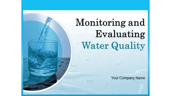 Monitoring And Evaluating Water Quality Ppt PowerPoint Presentation Complete Deck With Slides Monitoring And Evaluating Water Quality Ppt PowerPoint Presentation Complete Deck With Slides
