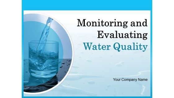 Monitoring And Evaluating Water Quality Ppt PowerPoint Presentation Complete Deck With Slides