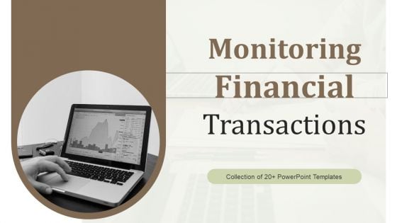 Monitoring Financial Transactions Ppt PowerPoint Presentation Complete Deck With Slides