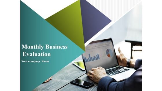 Monthly Business Evaluation Ppt PowerPoint Presentation Complete Deck With Slides