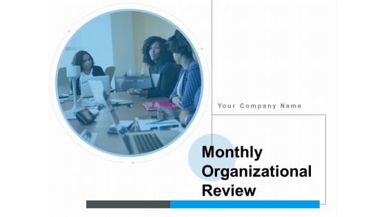 Monthly Organizational Review Ppt PowerPoint Presentation Complete Deck With Slides