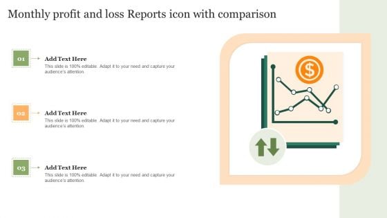 Monthly Profit And Loss Reports Icon With Comparison Slides PDF