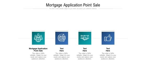 Mortgage Application Point Sale Ppt PowerPoint Presentation Infographic Template Picture Cpb Pdf