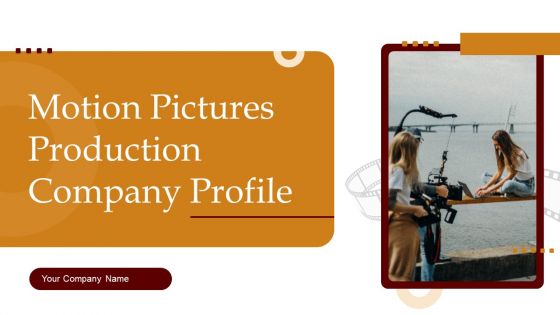 Motion Pictures Production Company Profile Ppt PowerPoint Presentation Complete Deck With Slides
