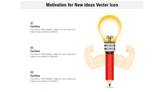 Motivation For New Ideas Vector Icon Ppt PowerPoint Presentation Layouts Rules PDF