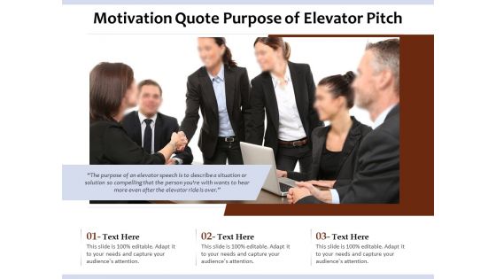 Motivation Quote Purpose Of Elevator Pitch Ppt PowerPoint Presentation Gallery Elements PDF