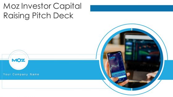 Moz Investor Capital Raising Pitch Deck Ppt PowerPoint Presentation Complete With Slides