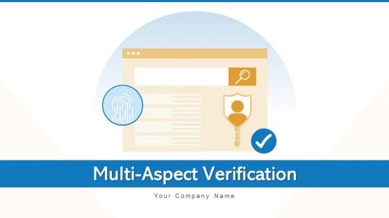 Multi Aspect Verification Secure Access Ppt PowerPoint Presentation Complete Deck With Slides