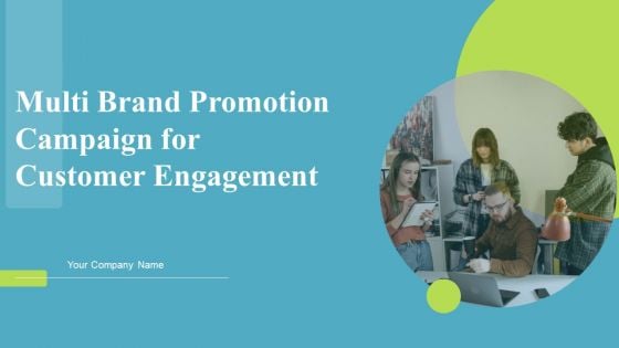 Multi Brand Promotion Campaign For Customer Engagement Ppt PowerPoint Presentation Complete Deck With Slides