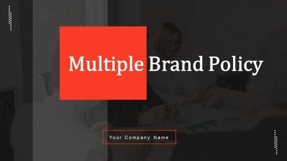 Multiple Brand Policy Ppt PowerPoint Presentation Complete Deck With Slides