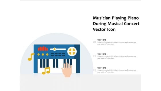 Musician Playing Piano During Musical Concert Vector Icon Ppt PowerPoint Presentation File Example Topics PDF