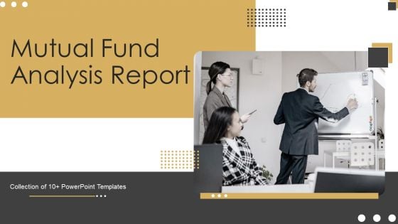 Mutual Fund Analysis Report Ppt PowerPoint Presentation Complete Deck With Slides