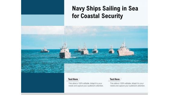 Navy Ships Sailing In Sea For Coastal Security Ppt PowerPoint Presentation Outline Infographic Template PDF