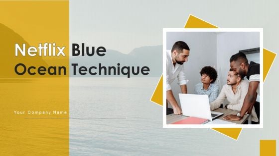 Netflix Blue Ocean Technique Ppt PowerPoint Presentation Complete Deck With Slides