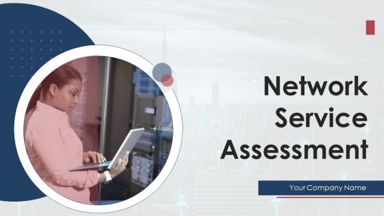 Network Service Assessment Ppt PowerPoint Presentation Complete With Slides