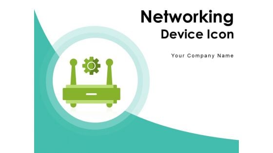 Networking Device Icon Circle Arrow Ppt PowerPoint Presentation Complete Deck