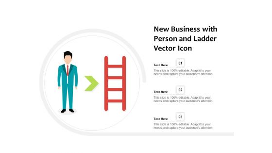New Business With Person And Ladder Vector Icon Ppt PowerPoint Presentation Gallery Format Ideas PDF