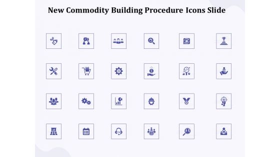 New Commodity Building Procedure Icons Slide Ppt Ideas Pictures PDF