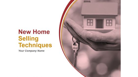 New Home Selling Techniques Ppt PowerPoint Presentation Complete Deck With Slides