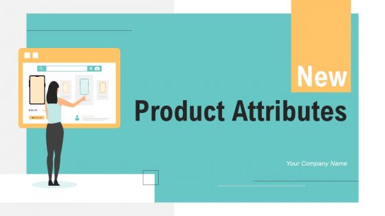 New Product Attributes Ppt PowerPoint Presentation Complete Deck With Slides