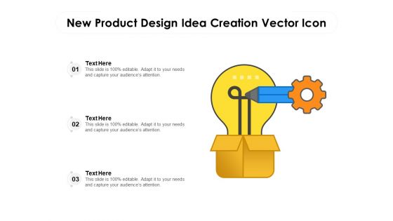 New Product Design Idea Creation Vector Icon Ppt PowerPoint Presentation File Slides PDF