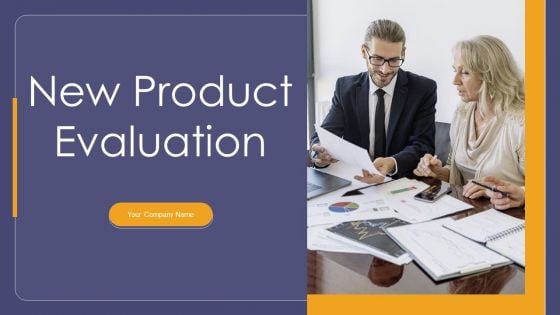 New Product Evaluation Ppt PowerPoint Presentation Complete Deck With Slides