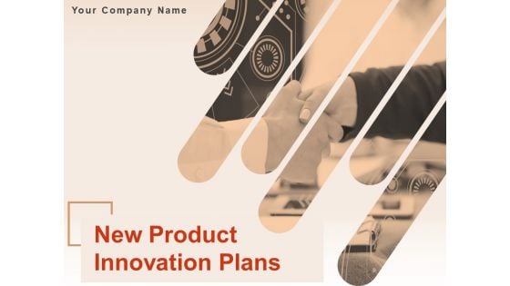 New Product Innovation Plans Ppt PowerPoint Presentation Complete Deck With Slides