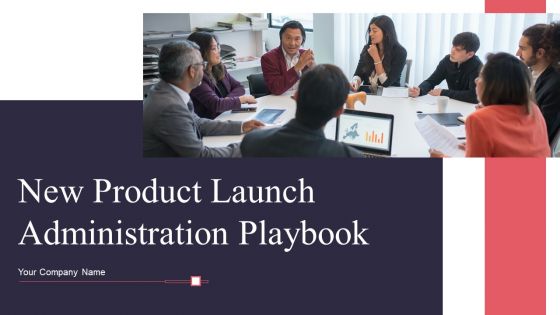 New Product Launch Administration Playbook Ppt PowerPoint Presentation Complete Deck With Slides