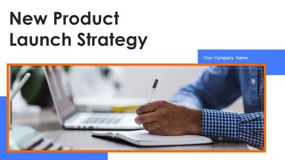 New Product Launch Strategy Ppt PowerPoint Presentation Complete With Slides
