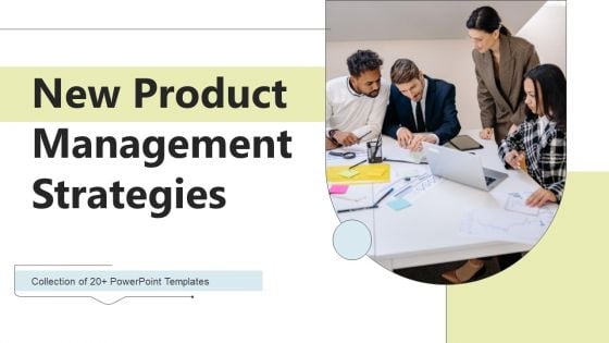 New Product Management Strategies Ppt PowerPoint Presentation Complete Deck