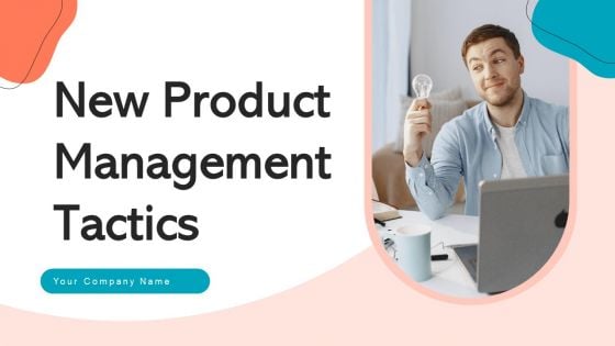 New Product Management Tactics Ppt PowerPoint Presentation Complete Deck With Slides