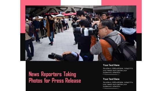 News Reporters Taking Photos For Press Release Ppt PowerPoint Presentation Styles Demonstration PDF