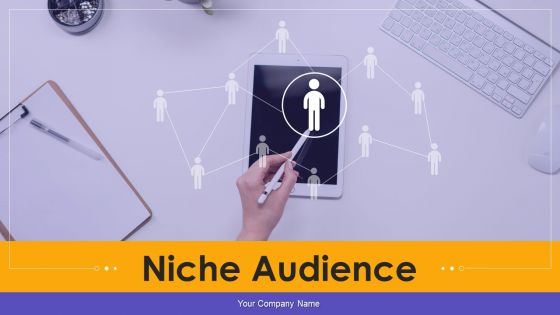 Niche Audience Ppt PowerPoint Presentation Complete Deck With Slides